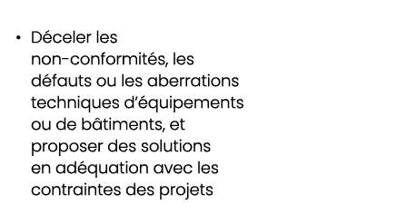 • D celer les non conformit s, les d fauts ou les aberrations techniques d’ quipements ou de b timents, et proposer d...