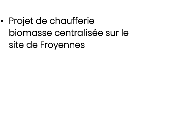 • Projet de chaufferie biomasse centralis e sur le site de Froyennes 