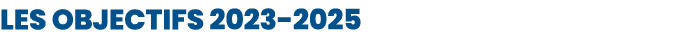 Les objectifs 2023 2025 
