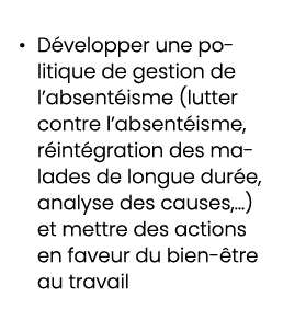 • D velopper une politique de gestion de l’absent isme (lutter contre l’absent isme, r int gration des malades de lon...