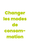 Changer les modes de consommation