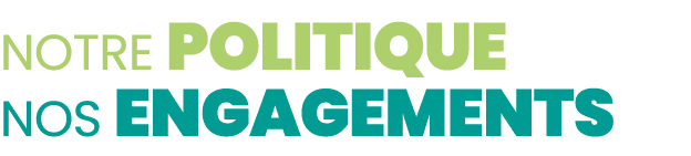 Notre politique nos engagements 