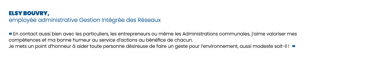 Elsy Bouvry, employ e administrative Gestion Int gr e des R seaux « En contact aussi bien avec les particuliers, les ...