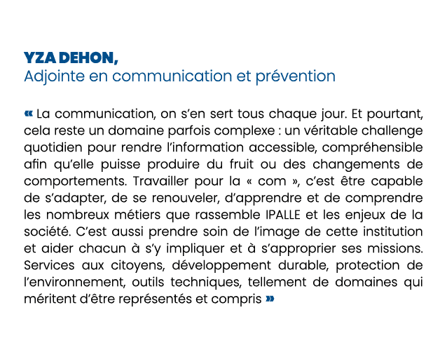 Yza Dehon, Adjointe en communication et pr vention « La communication, on s’en sert tous chaque jour. Et pourtant, ce...