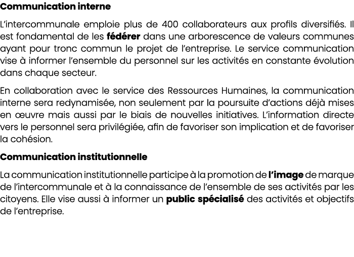 Communication interne L’intercommunale emploie plus de 400 collaborateurs aux profils diversifi s. Il est fondamental...