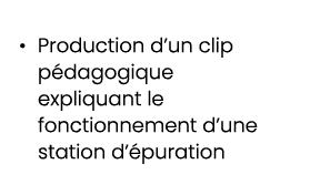 • Production d’un clip p dagogique expliquant le fonctionnement d’une station d’ puration