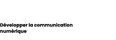D velopper la communication num rique