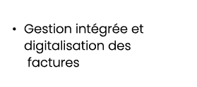 • Gestion int gr e et digitalisation des factures