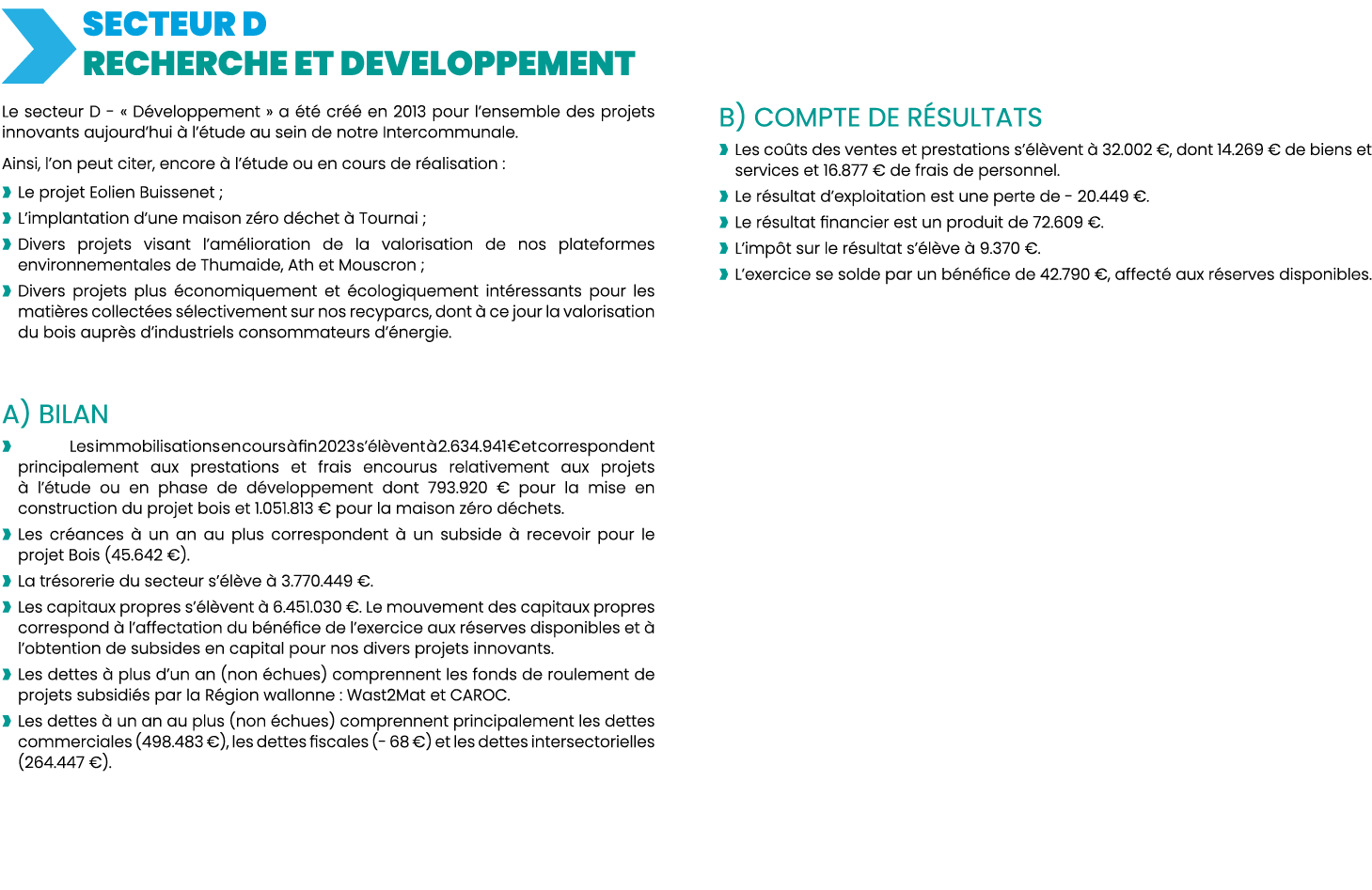   SECTEUR D RECHERCHE ET DEVELOPPEMENT Le secteur D -   Développement   a été créé en 2013 pour l ensemble des projet   