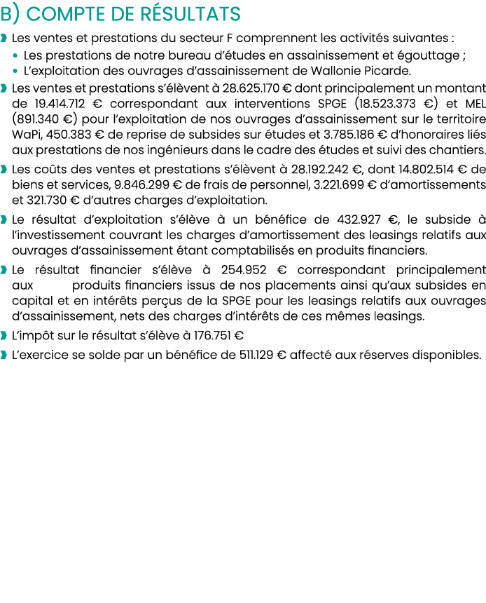 B) COMPTE DE RÉSULTATS   Les ventes et prestations du secteur F comprennent les activités suivantes :   Les prestatio   