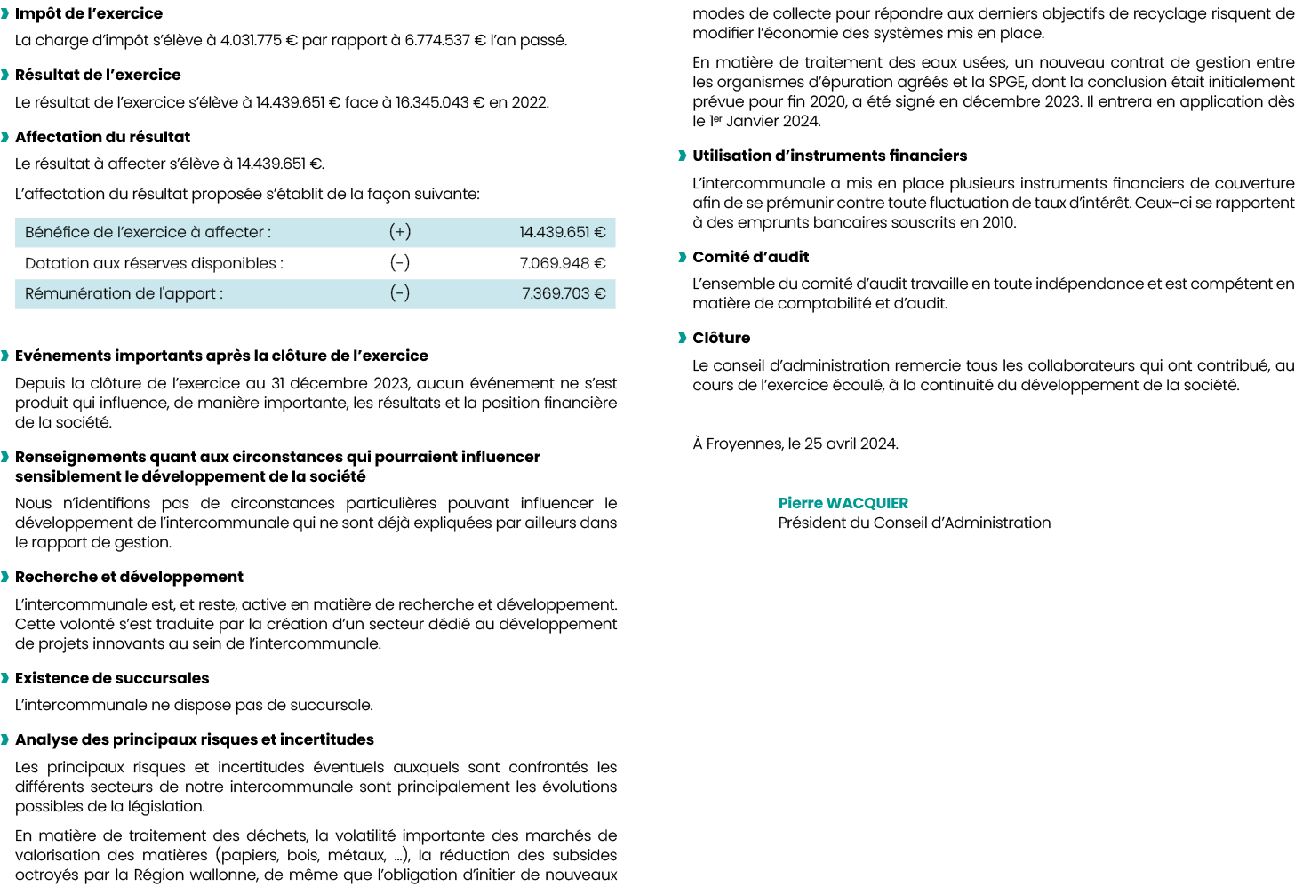   Impôt de l exercice La charge d impôt s élève à 4 031 775   par rapport à 6 774 537   l an passé    Résultat de l e   